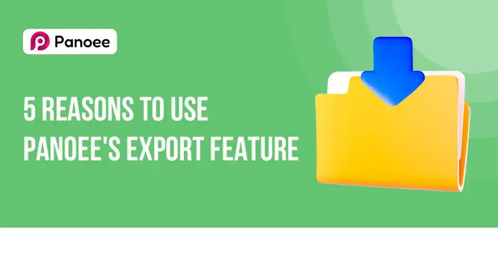 5 Reasons to Use Panoee’s Export Feature.