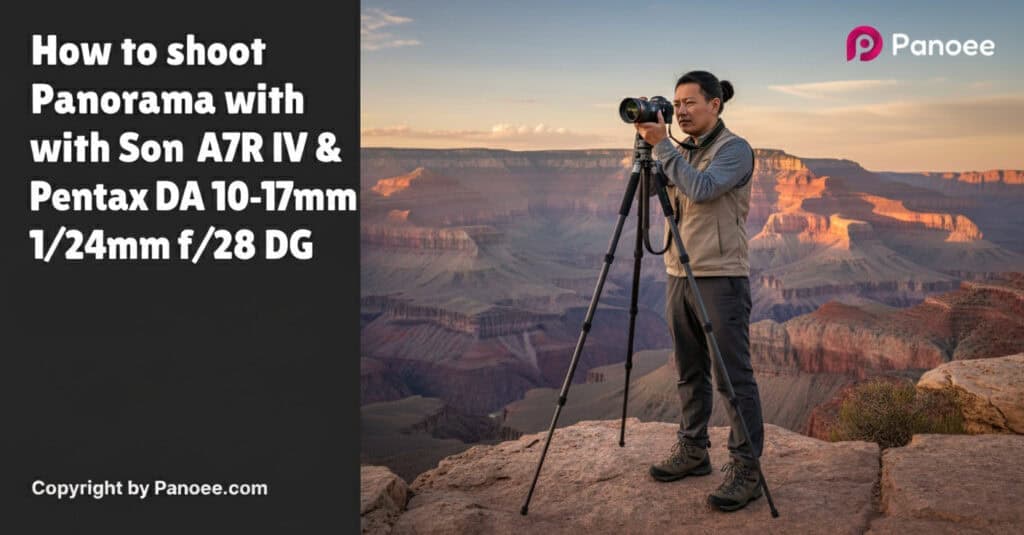 How to Shoot Panoramas with Sony A7R IV & Pentax DA 10-17mm f/3.5-4.5 ED Fisheye