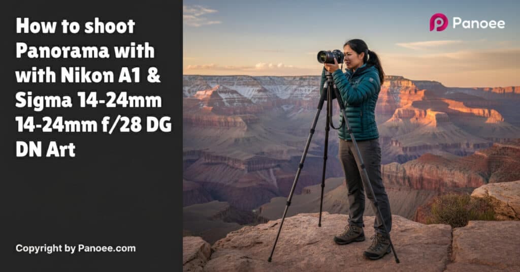 How to Shoot Panoramas with Sony A1 & Sigma 14-24mm f/2.8 DG DN Art