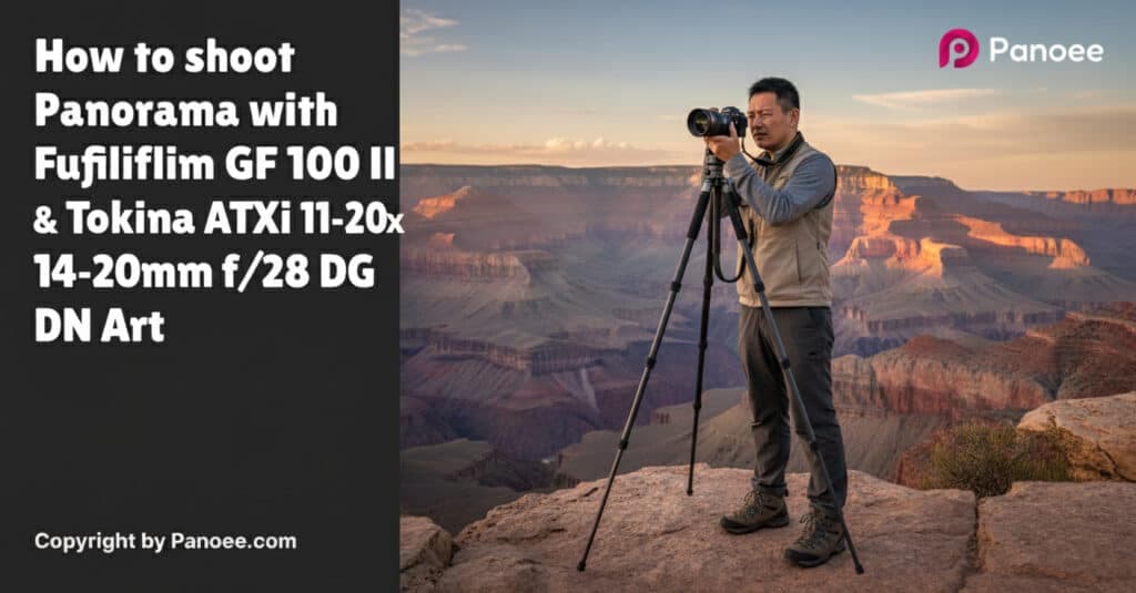 How to Shoot Panoramas with Fujifilm GFX 100 II & Tokina ATX-i 11-20mm f/2.8