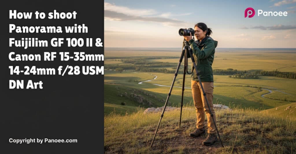 How to Shoot Panoramas with Fujifilm GFX 100 II & Canon RF 15-35mm f/2.8L IS USM