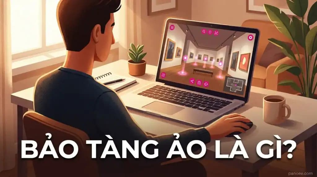 Bảo Tàng Ảo Là Gì? Cách Hoạt Động Và Phân Biệt Với Bảo Tàng 3D