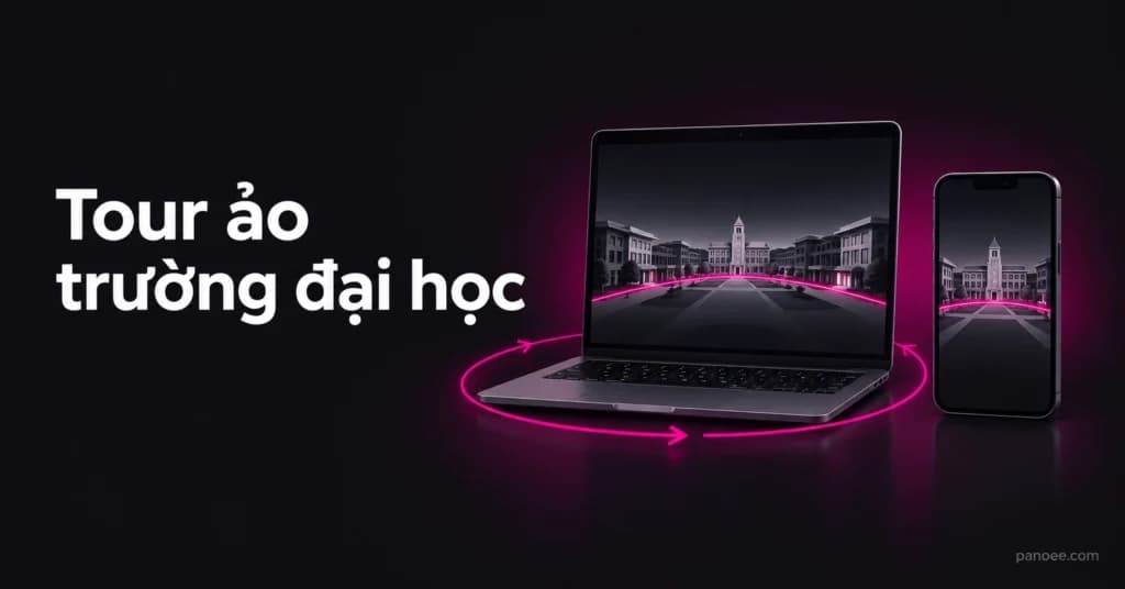 Tour ảo trường đại học: tham quan khuôn viên từ xa phục vụ tuyển sinh