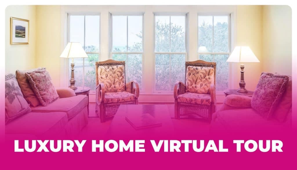 4 Reasons Why Luxury Home Virtual Tours Are the Future of Real Estate Marketing