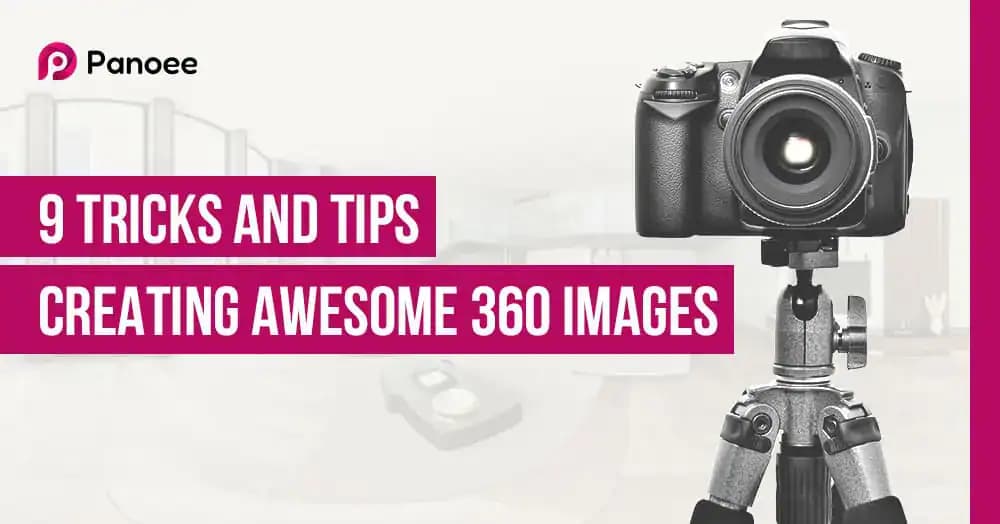 How to Create 360 Images – 9 Tips and Tricks