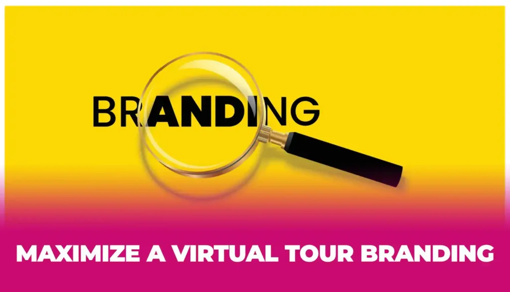 How to maximize a virtual tour branding? 4 Tips and Tricks from the Experts
