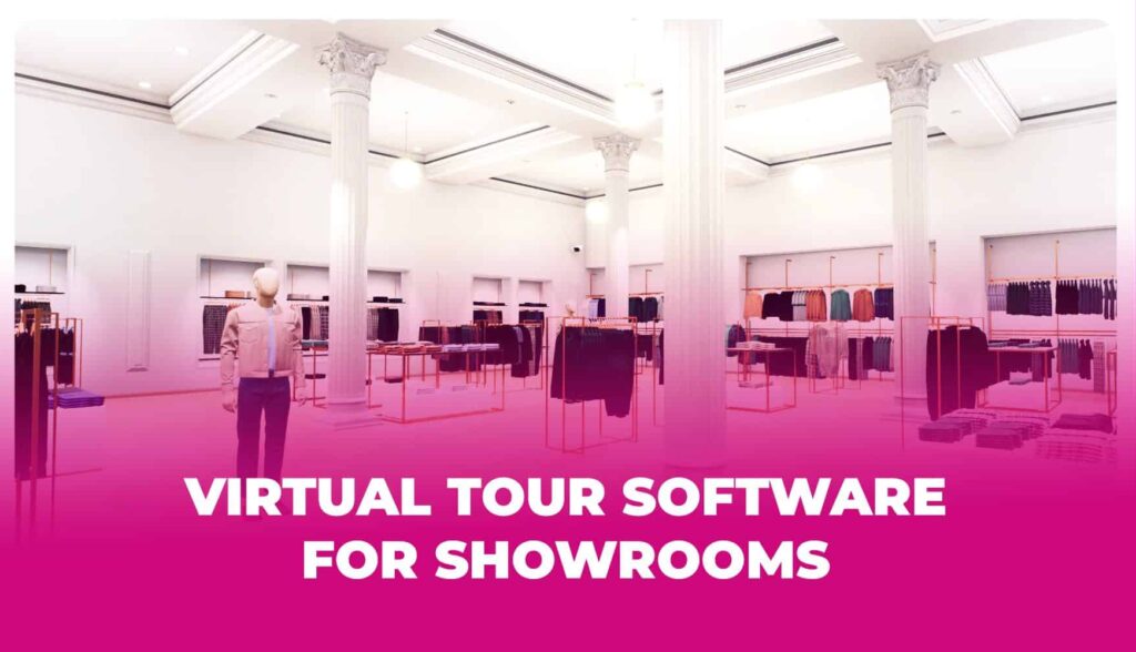 Virtual Tour Software for 3D Showrooms: What You Need to Know