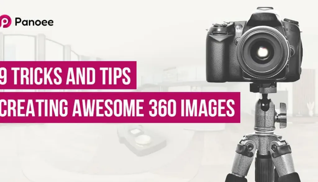 How to Create 360 Images – 9 Tips and Tricks