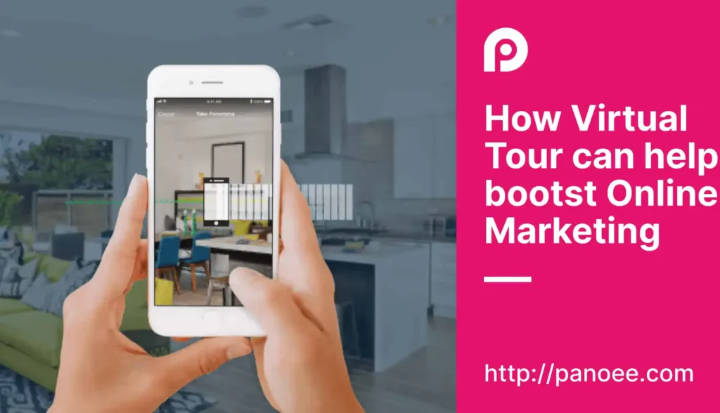 How Virtual Tour Can Help Boost Your Online Marketing Efforts