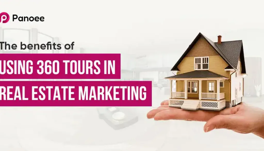 Real Estate Marketing: 9 Benefits of Using 360 virtual tours