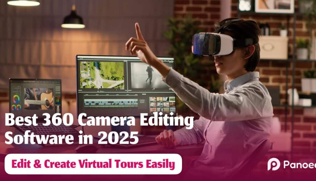 Best 360 Camera Editing Software in 2025 – Edit & Create Virtual Tours Easily