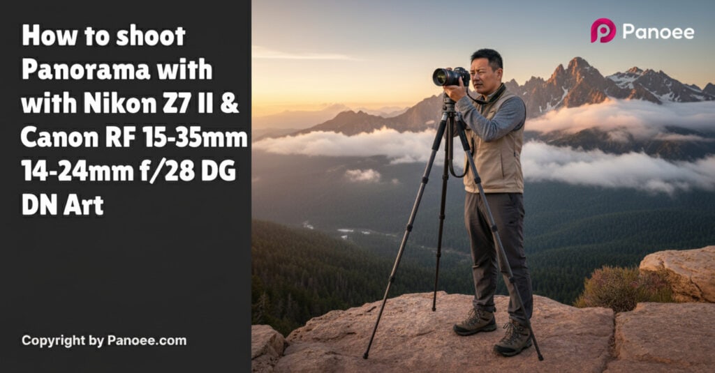How to Shoot Panoramas with Nikon Z7 II & Canon RF 15-35mm f/2.8L IS USM