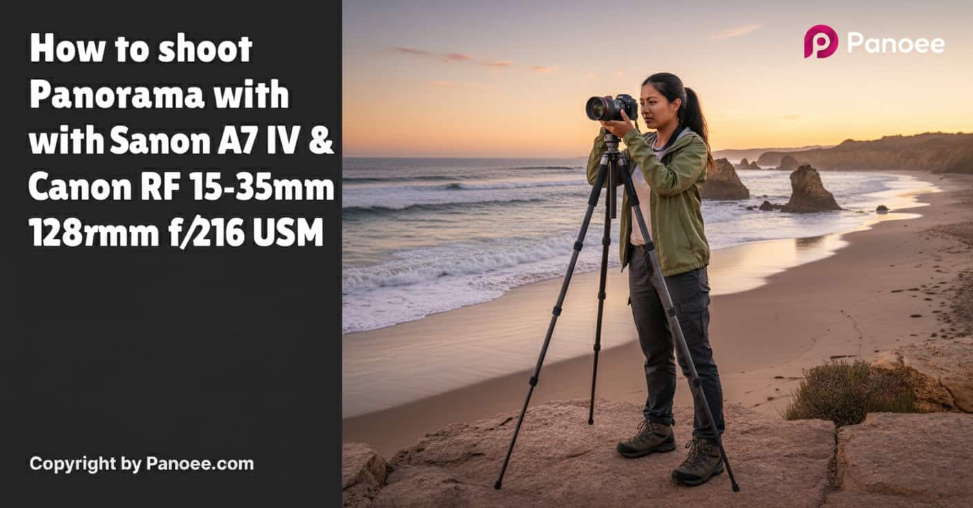 How to Shoot Panoramas with Sony A7 IV & Canon RF 15-35mm f/2.8L IS USM