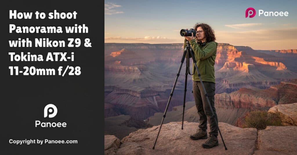 How to Shoot Panoramas with Nikon Z9 & Tokina ATX-i 11-20mm f/2.8