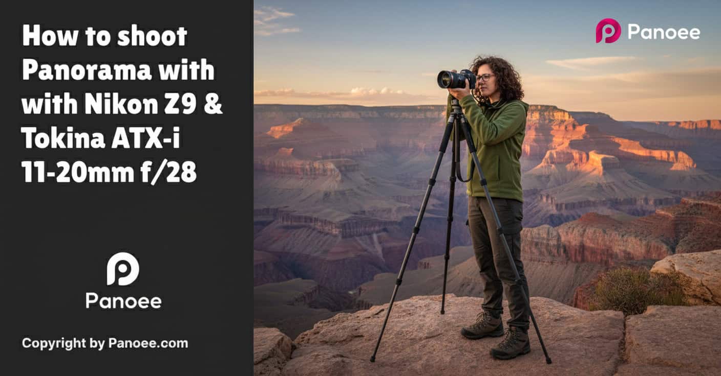 How to Shoot Panoramas with Nikon Z9 & Tokina ATX-i 11-20mm f/2.8