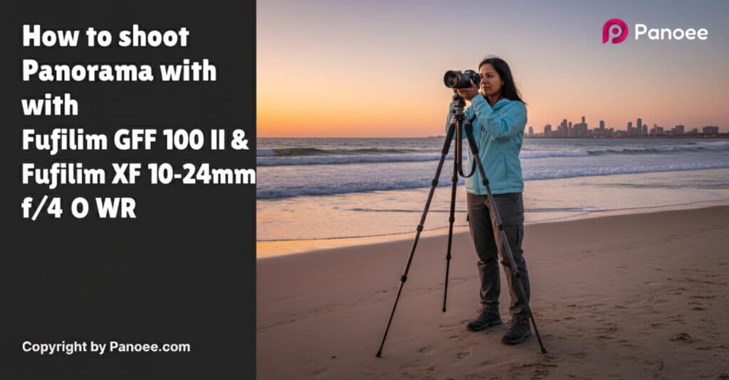 How to Shoot Panoramas with Fujifilm GFX 100 II & Fujifilm XF 10-24mm f/4 OIS WR