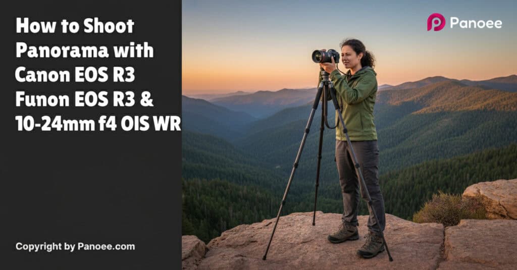 How to Shoot Panoramas with Canon EOS R3 & Fujifilm XF 10-24mm f/4 OIS WR