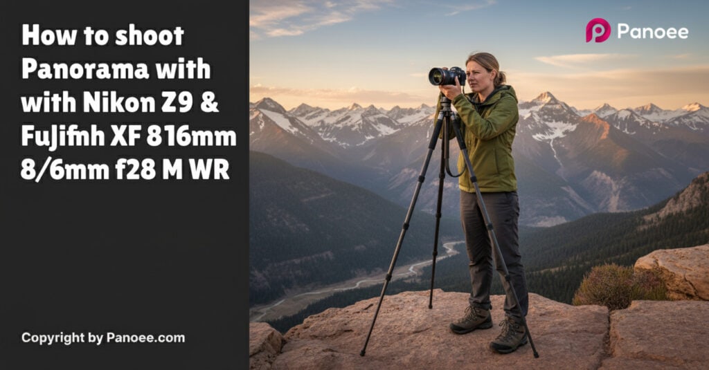 How to Shoot Panoramas with Nikon Z9 & Fujifilm XF 8-16mm f/2.8 R LM WR