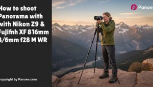 How to Shoot Panoramas with Nikon Z9 & Fujifilm XF 8-16mm f/2.8 R LM WR