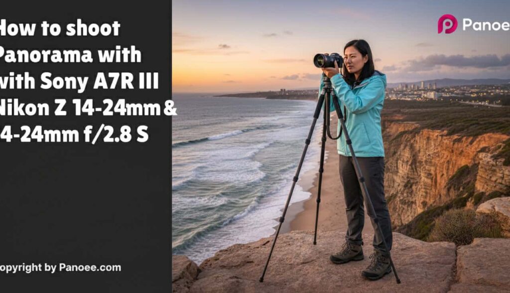How to Shoot Panoramas with Sony A7R III & Nikon Z 14-24mm f/2.8 S