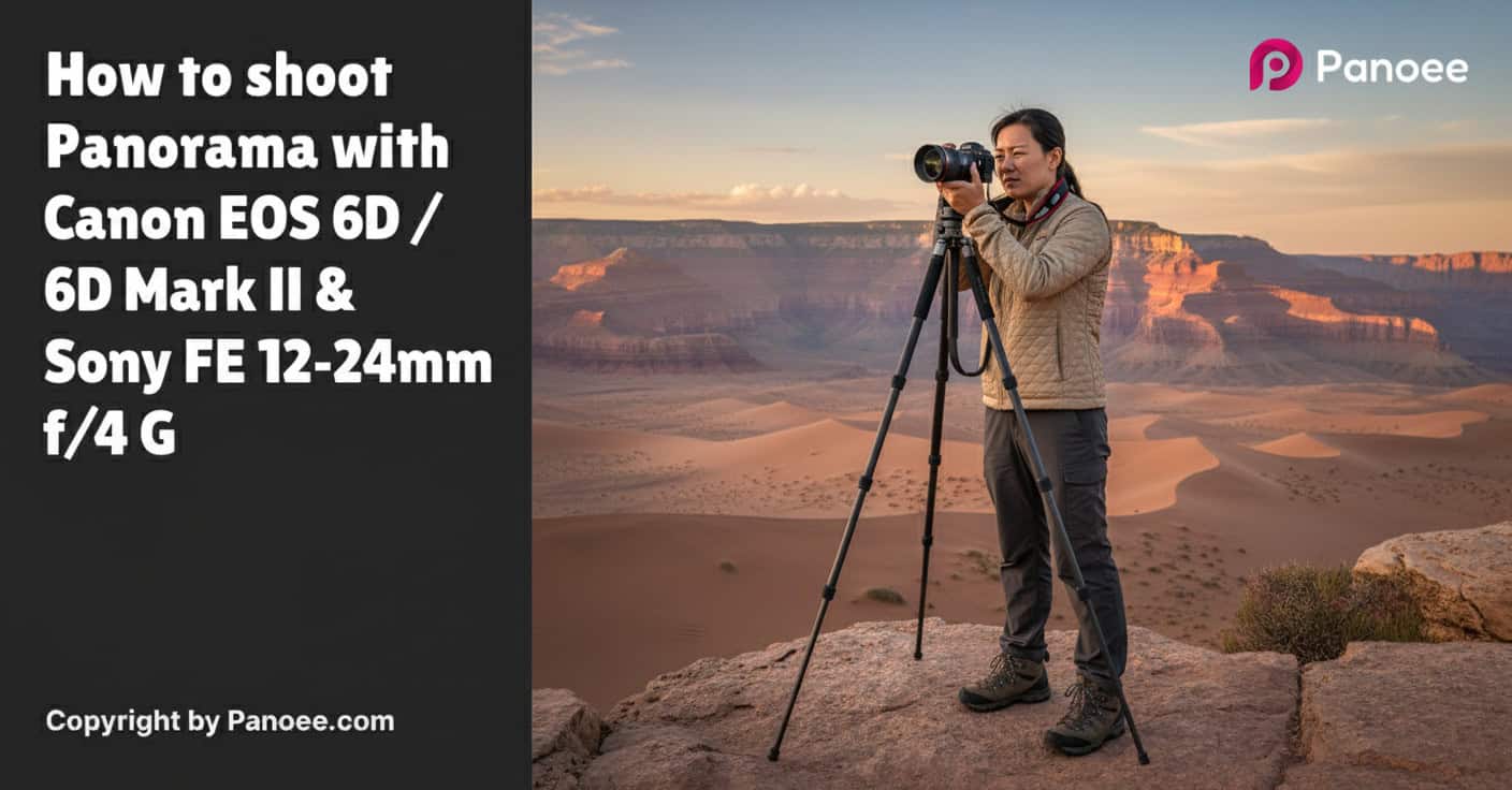 How to Shoot Panoramas with Canon EOS 6D / 6D Mark II & Sony FE 12-24mm f/4 G