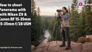How to Shoot Panoramas with Nikon Z9 & Canon RF 15-35mm f/2.8L IS USM