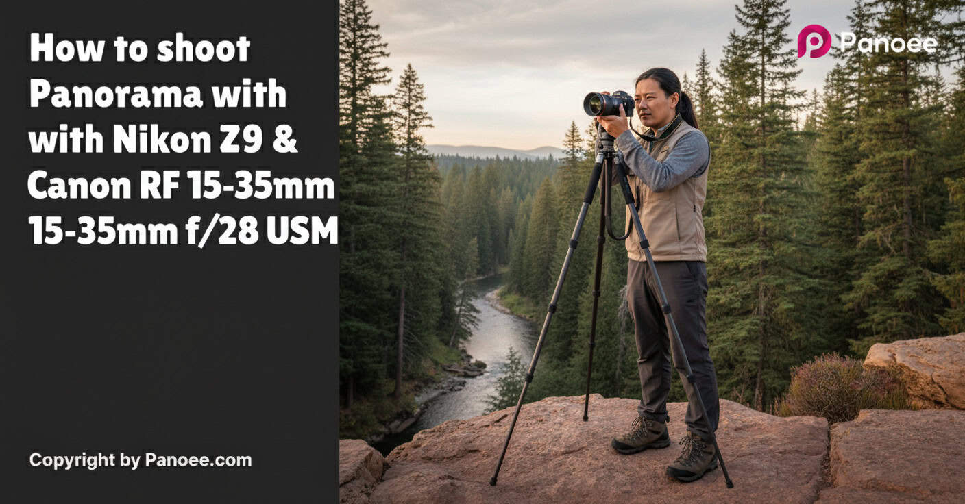 How to Shoot Panoramas with Nikon Z9 & Canon RF 15-35mm f/2.8L IS USM