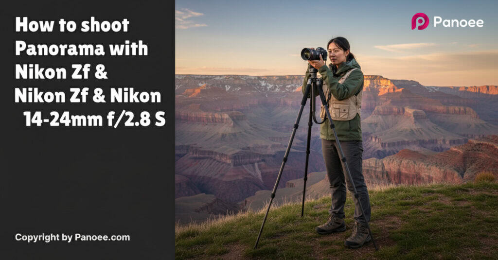 How to Shoot Panoramas with Nikon Zf & Nikon Z 14-24mm f/2.8 S