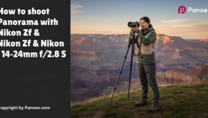 How to Shoot Panoramas with Nikon Zf & Nikon Z 14-24mm f/2.8 S