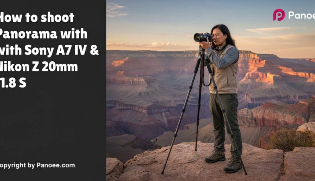 How to Shoot Panoramas with Sony A7 IV & Nikon Z 20mm f/1.8 S