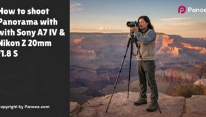 How to Shoot Panoramas with Sony A7 IV & Nikon Z 20mm f/1.8 S