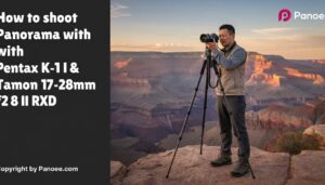 How to Shoot Panoramas with Pentax K-1 II & Tamron 17-28mm f/2.8 Di III RXD