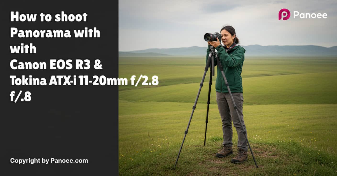 How to Shoot Panoramas with Canon EOS R3 & Tokina ATX-i 11-20mm f/2.8