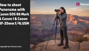 How to Shoot Panoramas with Canon EOS R6 Mark II & Canon RF 14-35mm f/4L IS USM