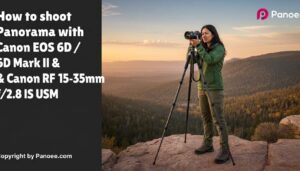 How to Shoot Panoramas with Canon EOS 6D / 6D Mark II & Canon RF 15-35mm f/2.8L IS USM