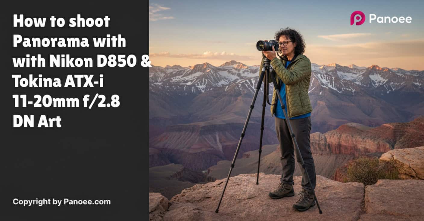 How to Shoot Panoramas with Nikon D850 & Tokina ATX-i 11-20mm f/2.8