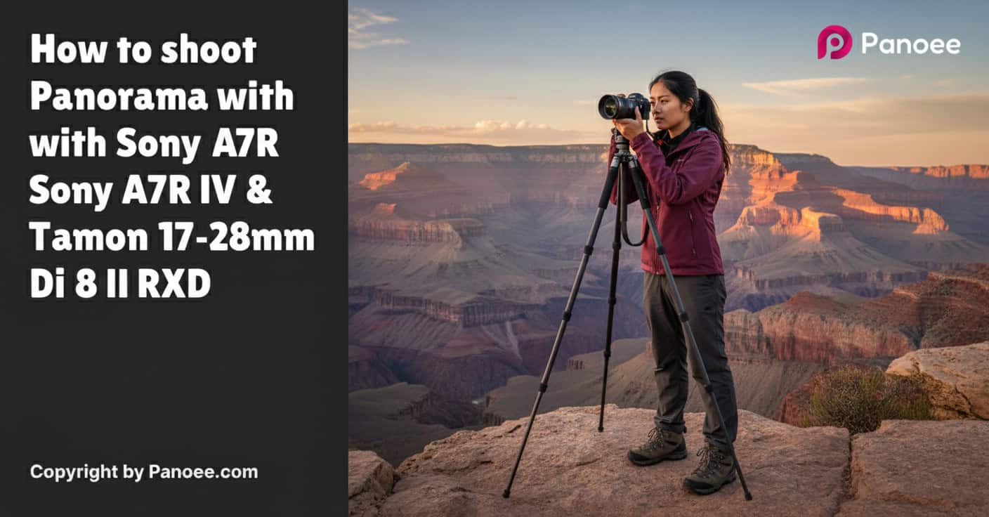 How to Shoot Panoramas with Sony A7R IV & Tamron 17-28mm f/2.8 Di III RXD