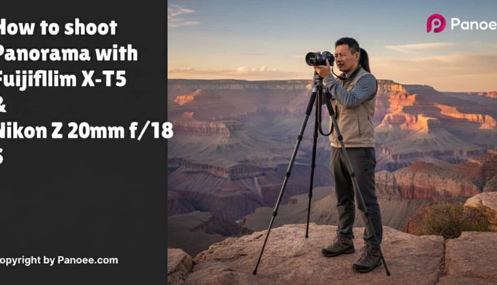 How to Shoot Panoramas with Fujifilm X-T5 & Nikon Z 20mm f/1.8 S