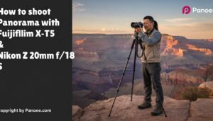 How to Shoot Panoramas with Fujifilm X-T5 & Nikon Z 20mm f/1.8 S