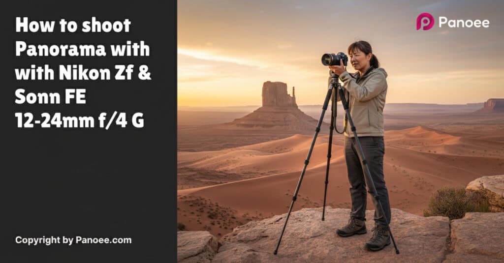 How to Shoot Panoramas with Nikon Zf & Sony FE 12-24mm f/4 G