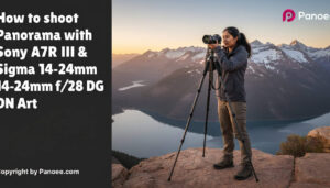 How to Shoot Panoramas with Sony A7R III & Sigma 14-24mm f/2.8 DG DN Art
