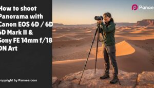 How to Shoot Panoramas with Canon EOS 6D / 6D Mark II & Sony FE 14mm f/1.8 GM