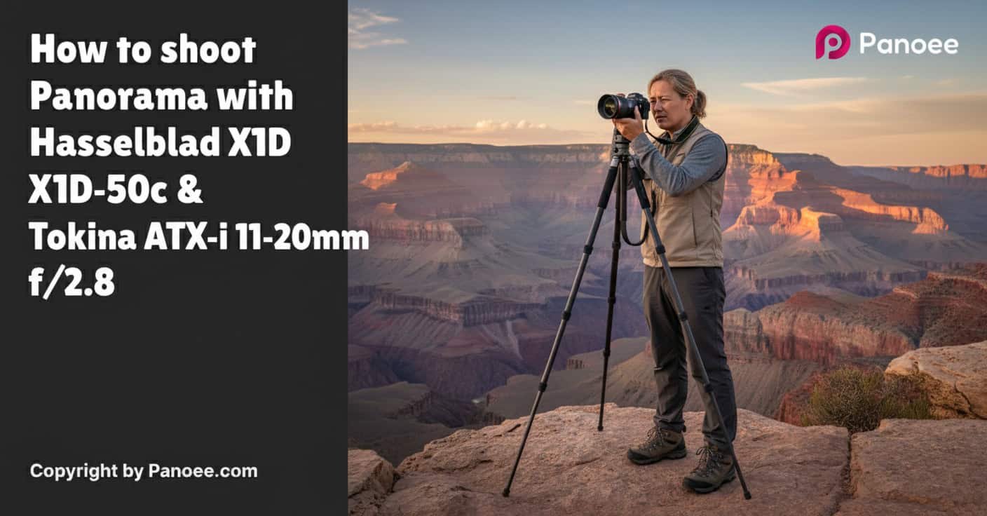 How to Shoot Panoramas with Hasselblad X1D-50c & Tokina ATX-i 11-20mm f/2.8