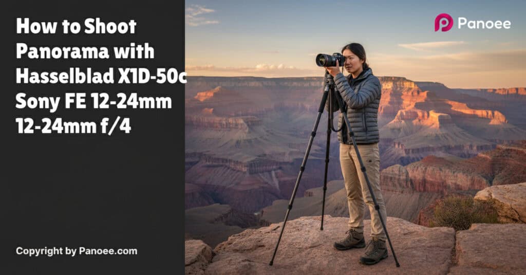 How to Shoot Panoramas with Hasselblad X1D-50c & Sony FE 12-24mm f/4 G