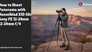 How to Shoot Panoramas with Hasselblad X1D-50c & Sony FE 12-24mm f/4 G
