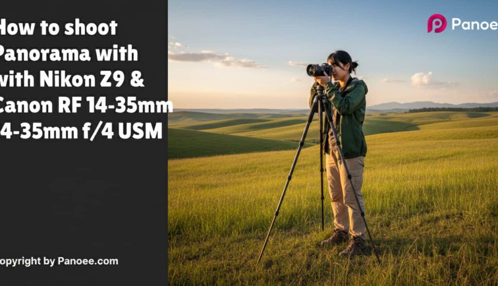 How to Shoot Panoramas with Nikon Z9 & Canon RF 14-35mm f/4L IS USM