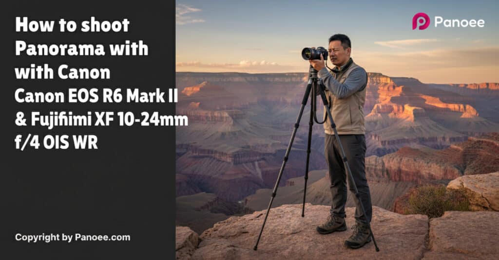 How to Shoot Panoramas with Canon EOS R6 Mark II & Fujifilm XF 10-24mm f/4 OIS WR
