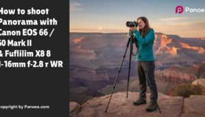 How to Shoot Panoramas with Canon EOS 6D / 6D Mark II & Fujifilm XF 8-16mm f/2.8 R LM WR