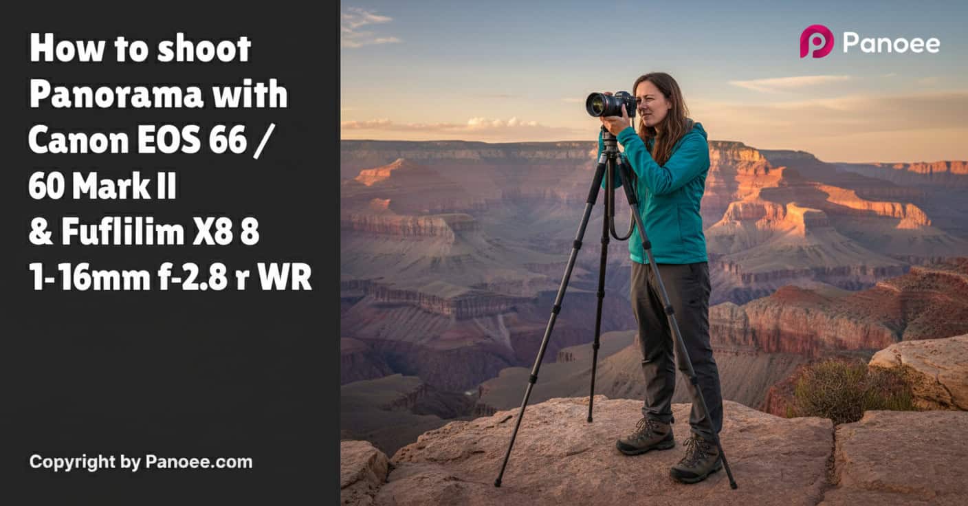 How to Shoot Panoramas with Canon EOS 6D / 6D Mark II & Fujifilm XF 8-16mm f/2.8 R LM WR