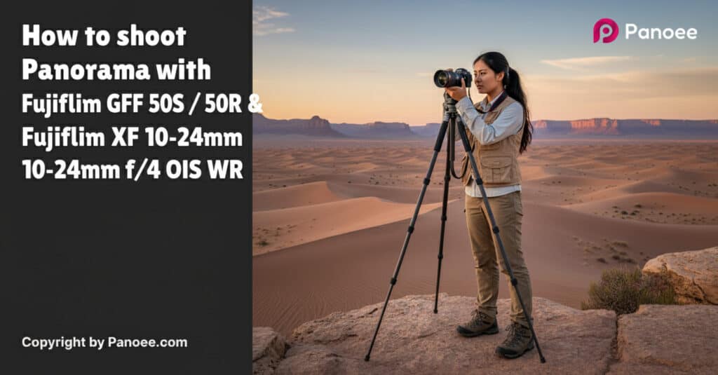 How to Shoot Panoramas with Fujifilm GFX 50S / 50R & Fujifilm XF 10-24mm f/4 OIS WR